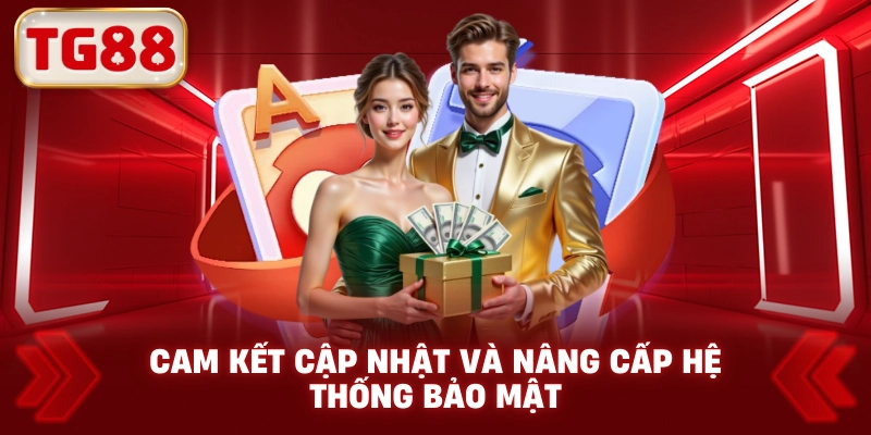 Cam Kết Cập Nhật Và Nâng Cấp Hệ Thống Bảo Mật