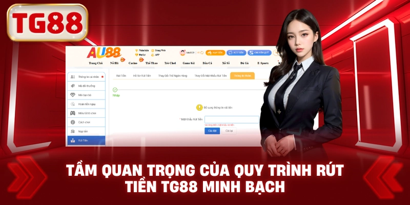 Tầm Quan Trọng Của Quy Trình Rút Tiền TG88 Minh Bạch