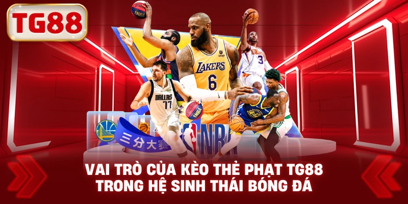 Vai trò của kèo thẻ phạt TG88 trong hệ sinh thái bóng đá
